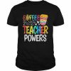 Coffee Gives Me Teacher Powers Back To School T-Shirt Classic Men's T-shirt