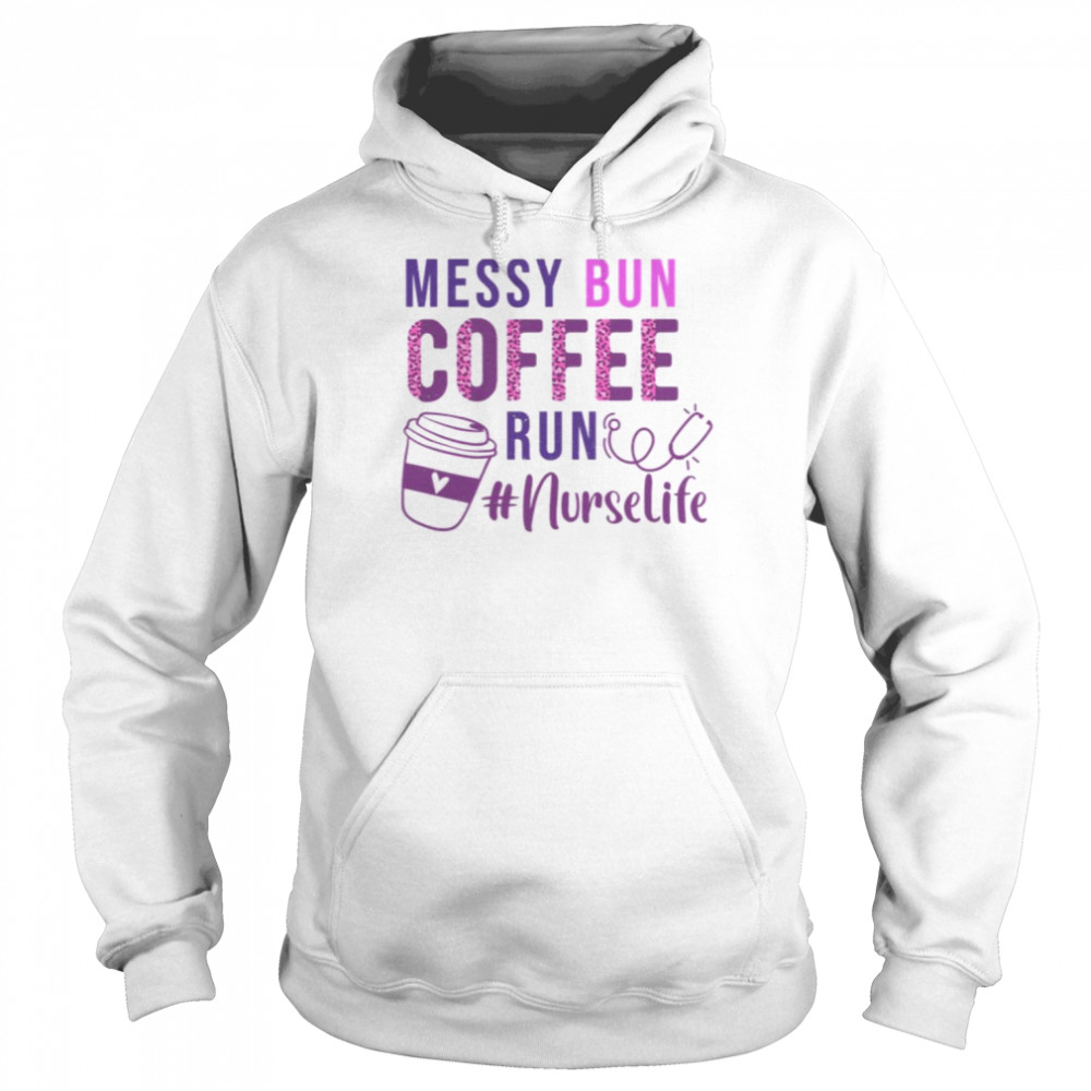 Coffee Run Nurselife Nurse Day Messy Bun 2022  Unisex Hoodie