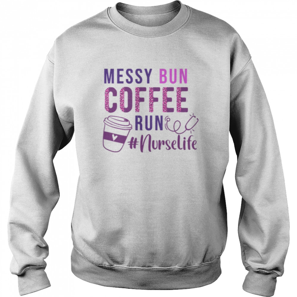 Coffee Run Nurselife Nurse Day Messy Bun 2022  Unisex Sweatshirt