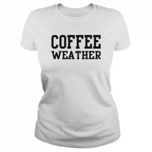 Coffee weather  Classic Women's T-shirt