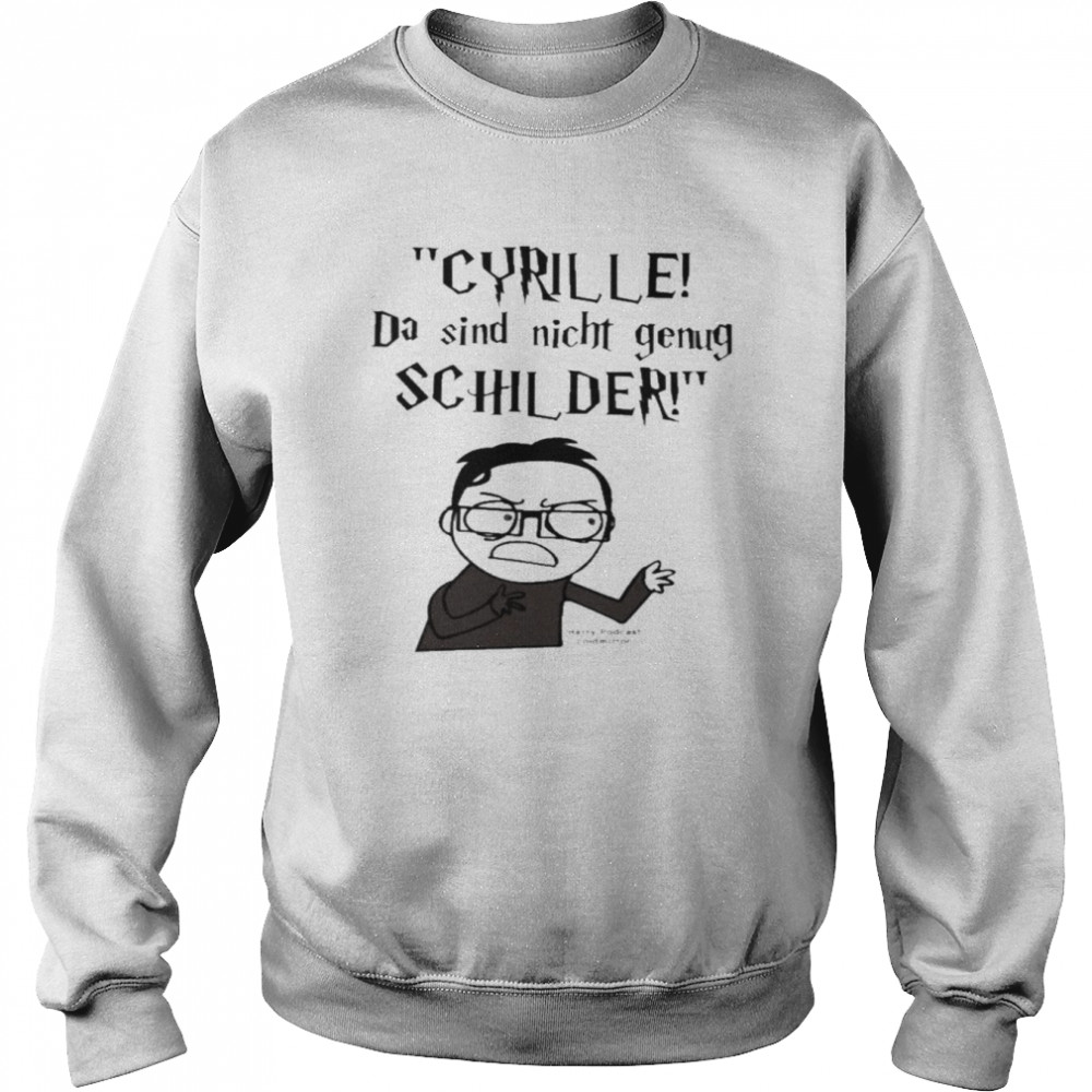 Coldmirror Cyrille Da Sind Nicht Genug Schilder Harry Podcast Coldmirror New Shirt Unisex Sweatshirt