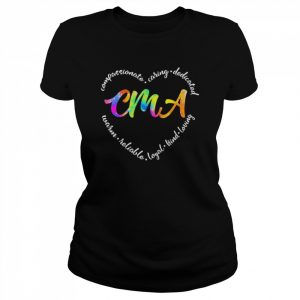 Compassionate Caring Dedicated Warm Reliable Loyal Kind Loving CMA Shirt Classic Women's T-shirt