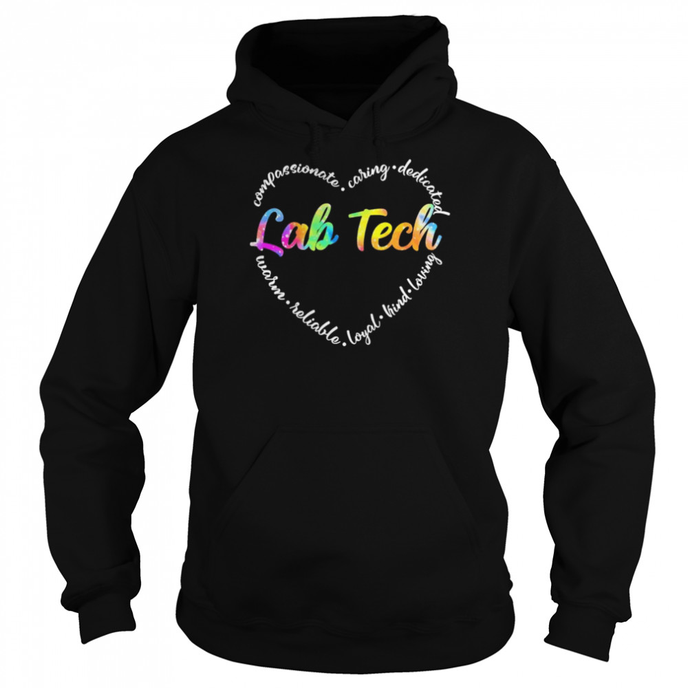 Compassionate Caring Dedicated Warm Reliable Loyal Kind Loving Lab Tech Shirt Unisex Hoodie