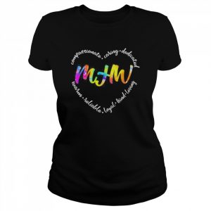 Compassionate Caring Dedicated Warm Reliable Loyal Kind Loving MHW Shirt Classic Women's T-shirt