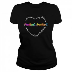 Compassionate Caring Dedicated Warm Reliable Loyal Kind Loving Medical Assistant Shirt Classic Women's T-shirt