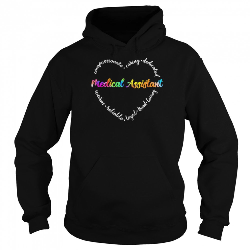 Compassionate Caring Dedicated Warm Reliable Loyal Kind Loving Medical Assistant Shirt Unisex Hoodie