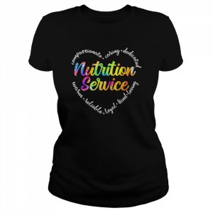 Compassionate Caring Dedicated Warm Reliable Loyal Kind Loving Nutrition Service Shirt Classic Women's T-shirt