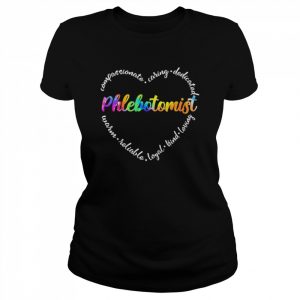 Compassionate Caring Dedicated Warm Reliable Loyal Kind Loving Phlebotomist Shirt Classic Women's T-shirt