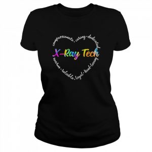 Compassionate Caring Dedicated Warm Reliable Loyal Kind Loving X-Ray Tech Shirt Classic Women's T-shirt