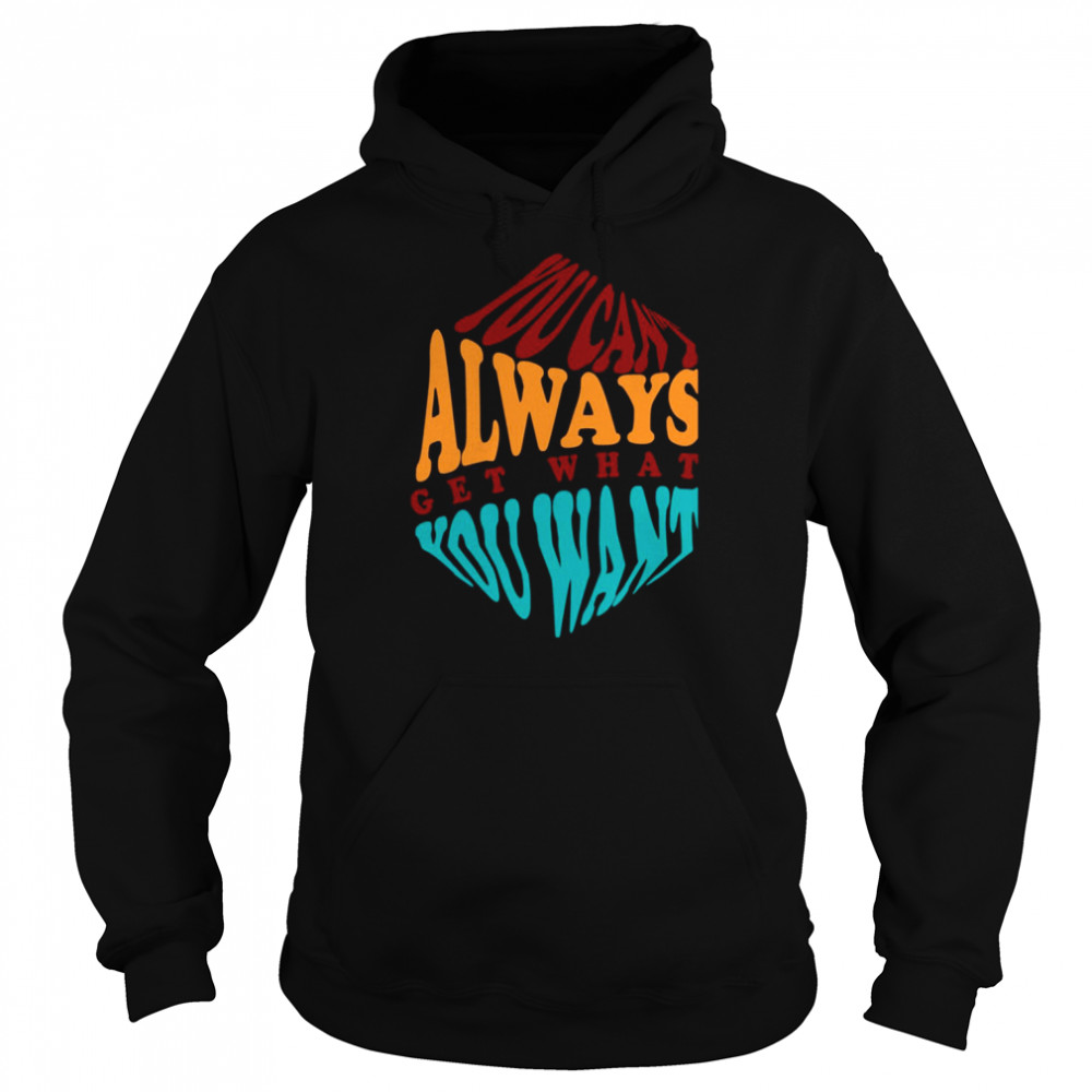 Cool You Can’t Always Get What You Want The Rolling Stones  Unisex Hoodie