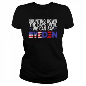 Counting Down The Days Until We Can Say Byeden Biden T-Shirt Classic Women's T-shirt