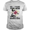 Cow hey I found your nose it was in my business again  Classic Men's T-shirt