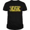 Crypto Is For Virgins Shirt Classic Men's T-shirt