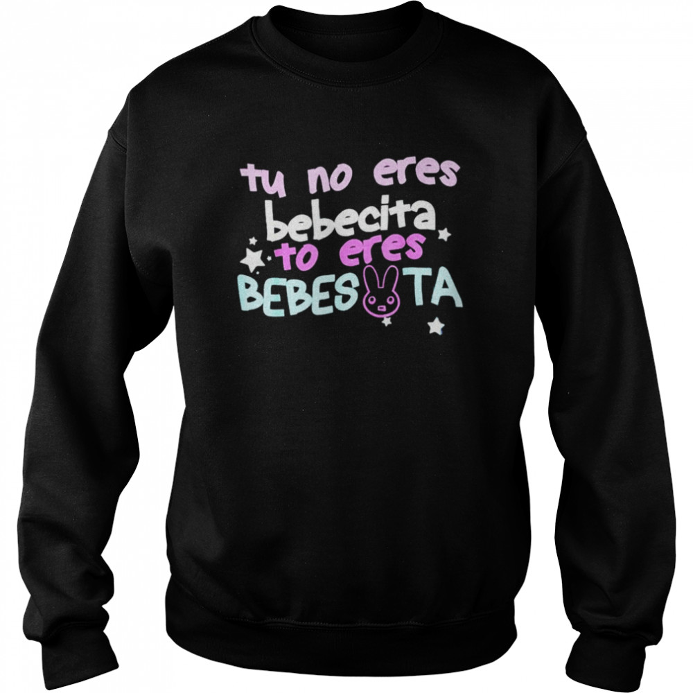 Cute tu no eres bebecita to eres bebesota bunny  Unisex Sweatshirt