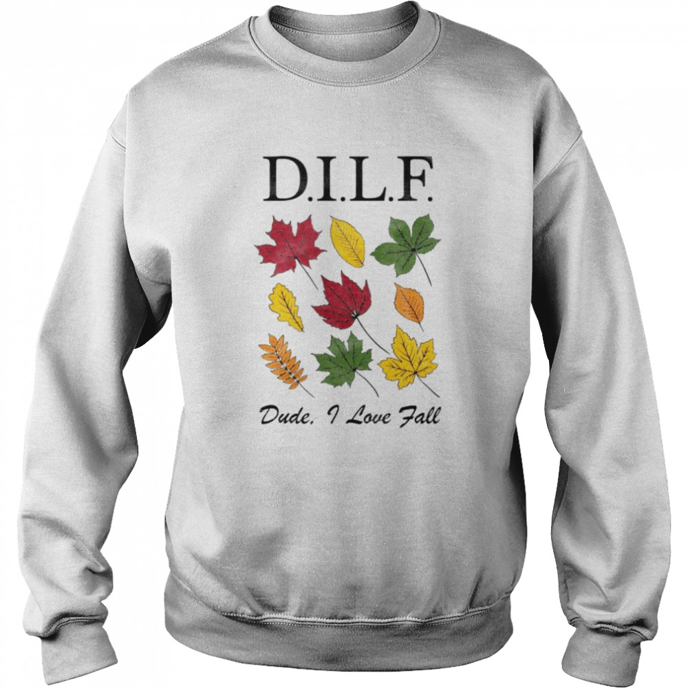 DILF dude I love fall  Unisex Sweatshirt