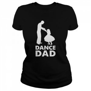 Dance Dad  Classic Women's T-shirt