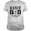 Dance Dad The One With No Money  Classic Men's T-shirt