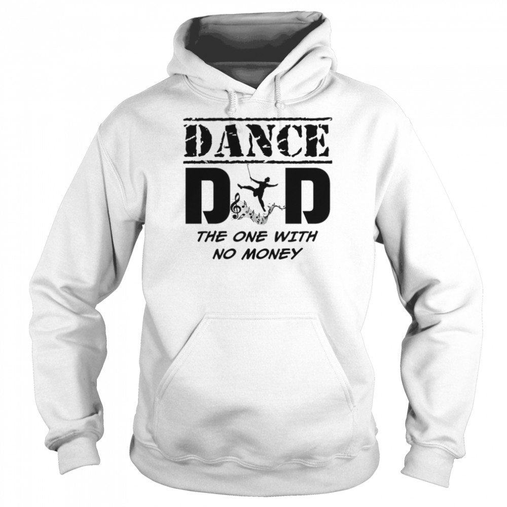 Dance Dad The One With No Money  Unisex Hoodie