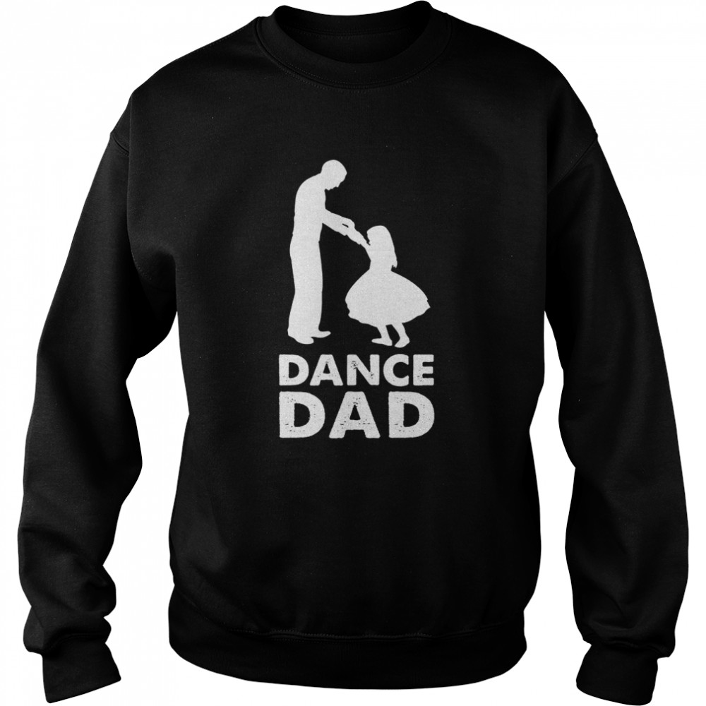 Dance Dad  Unisex Sweatshirt