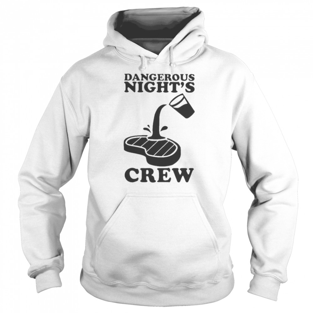 Dangerous Night’s Crew Shirt Unisex Hoodie