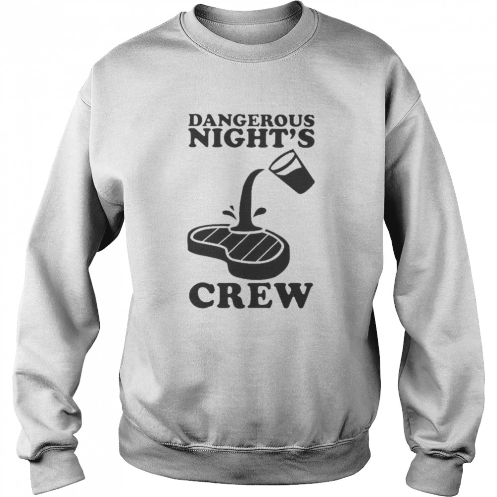 Dangerous Night’s Crew Shirt Unisex Sweatshirt