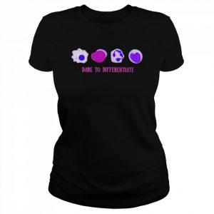 Dare To Differentiate Shirt Classic Women's T-shirt