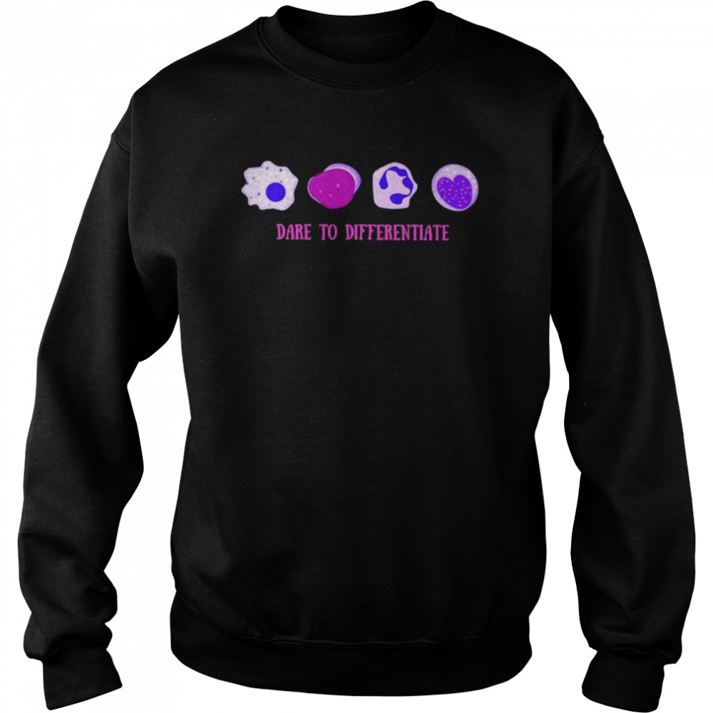 Dare To Differentiate Shirt Unisex Sweatshirt