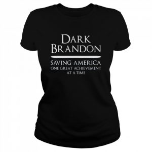 Dark Brandon saving America one great achievement at a time  Classic Women's T-shirt