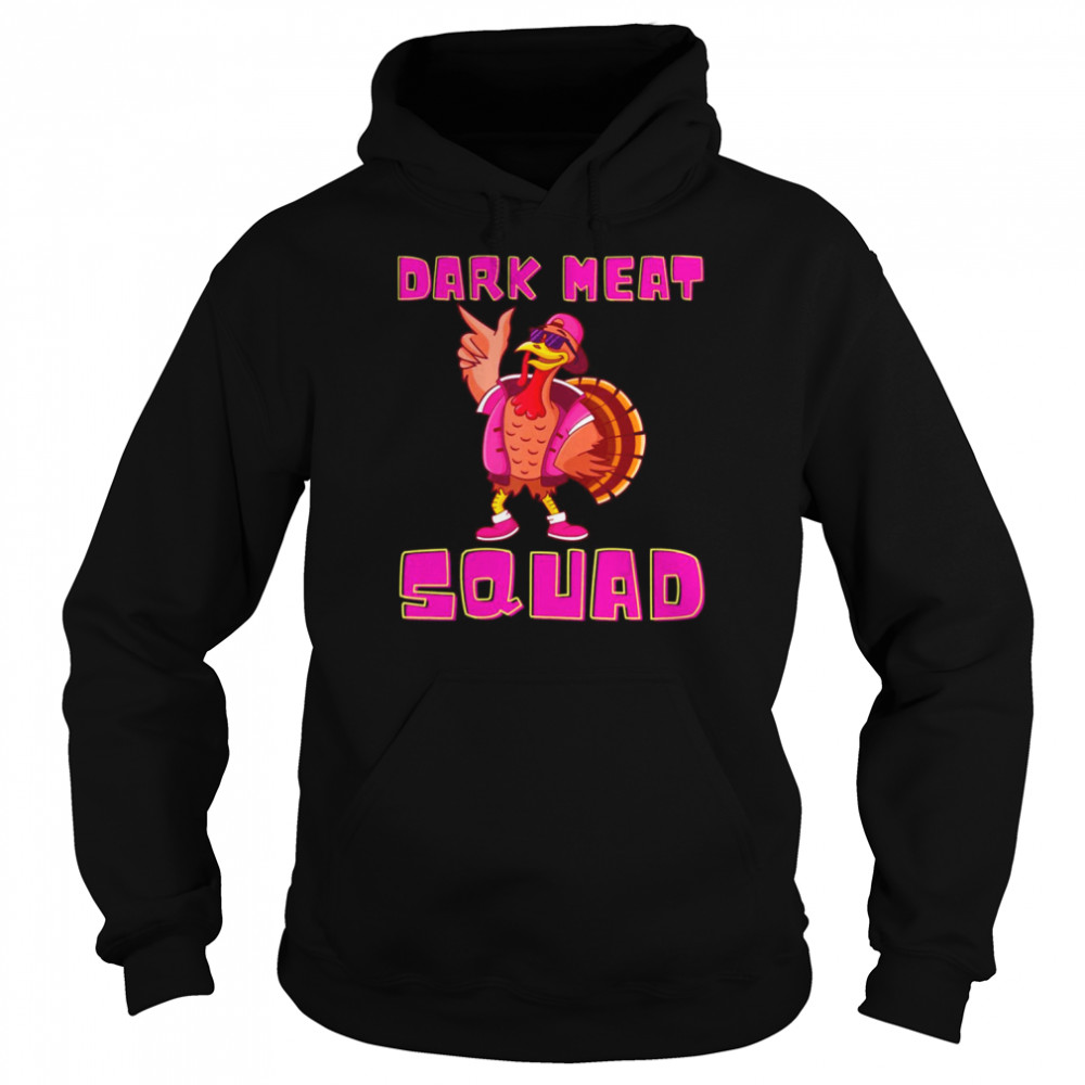 Dark Meat Squad Fun Turkey Thanksgiving Dinner Cool Turkeys  Unisex Hoodie