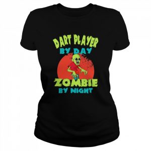 Dart player by day Zombie by night Halloween  Classic Women's T-shirt