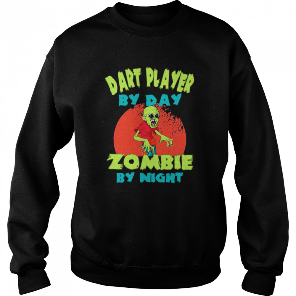 Dart player by day Zombie by night Halloween  Unisex Sweatshirt