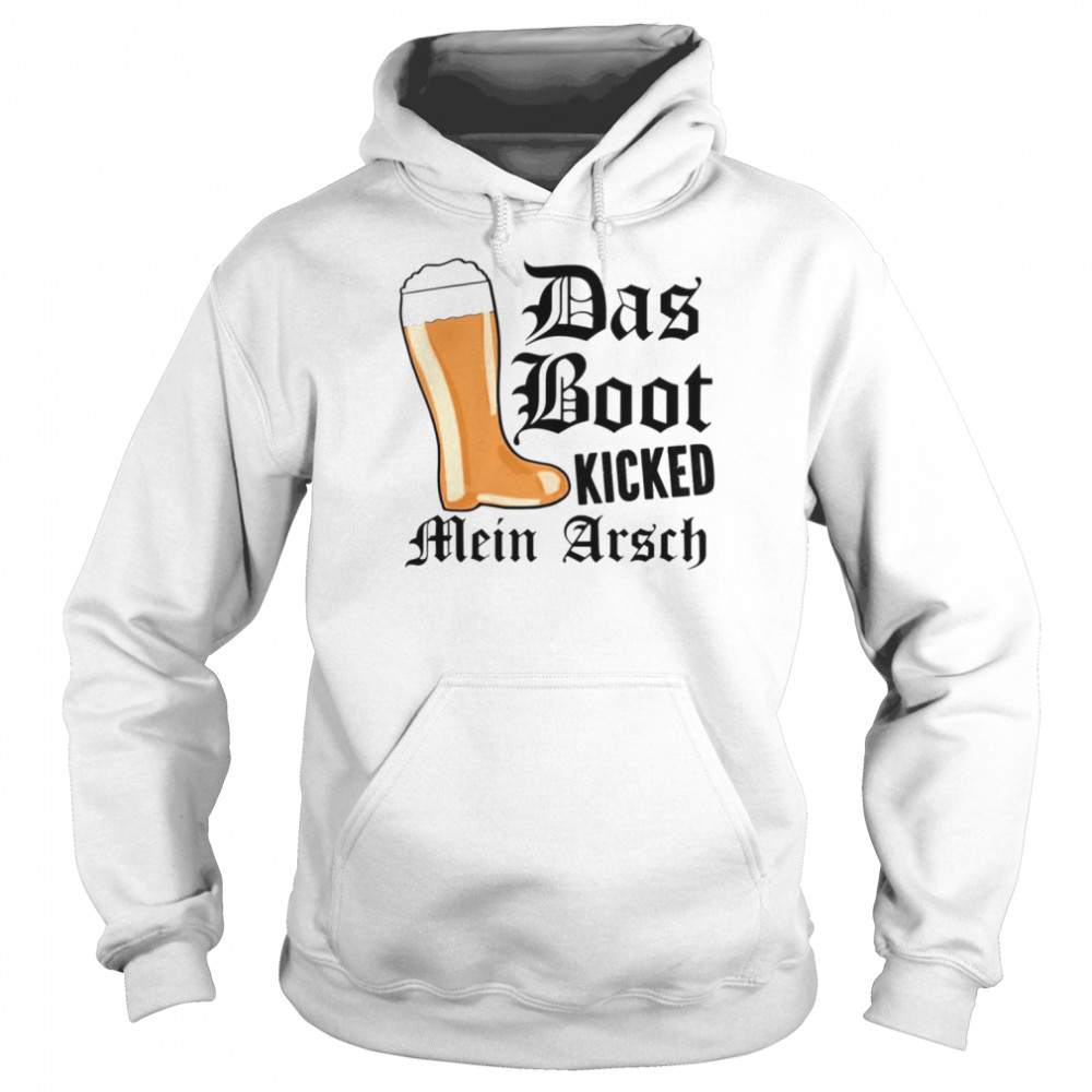 Das Boot Kicked Mein Arsch  Unisex Hoodie