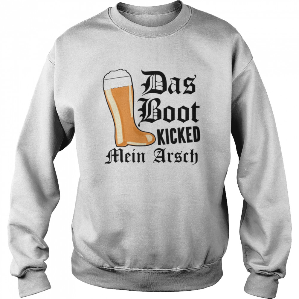 Das Boot Kicked Mein Arsch  Unisex Sweatshirt