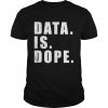 Data Is Dope  Classic Men's T-shirt