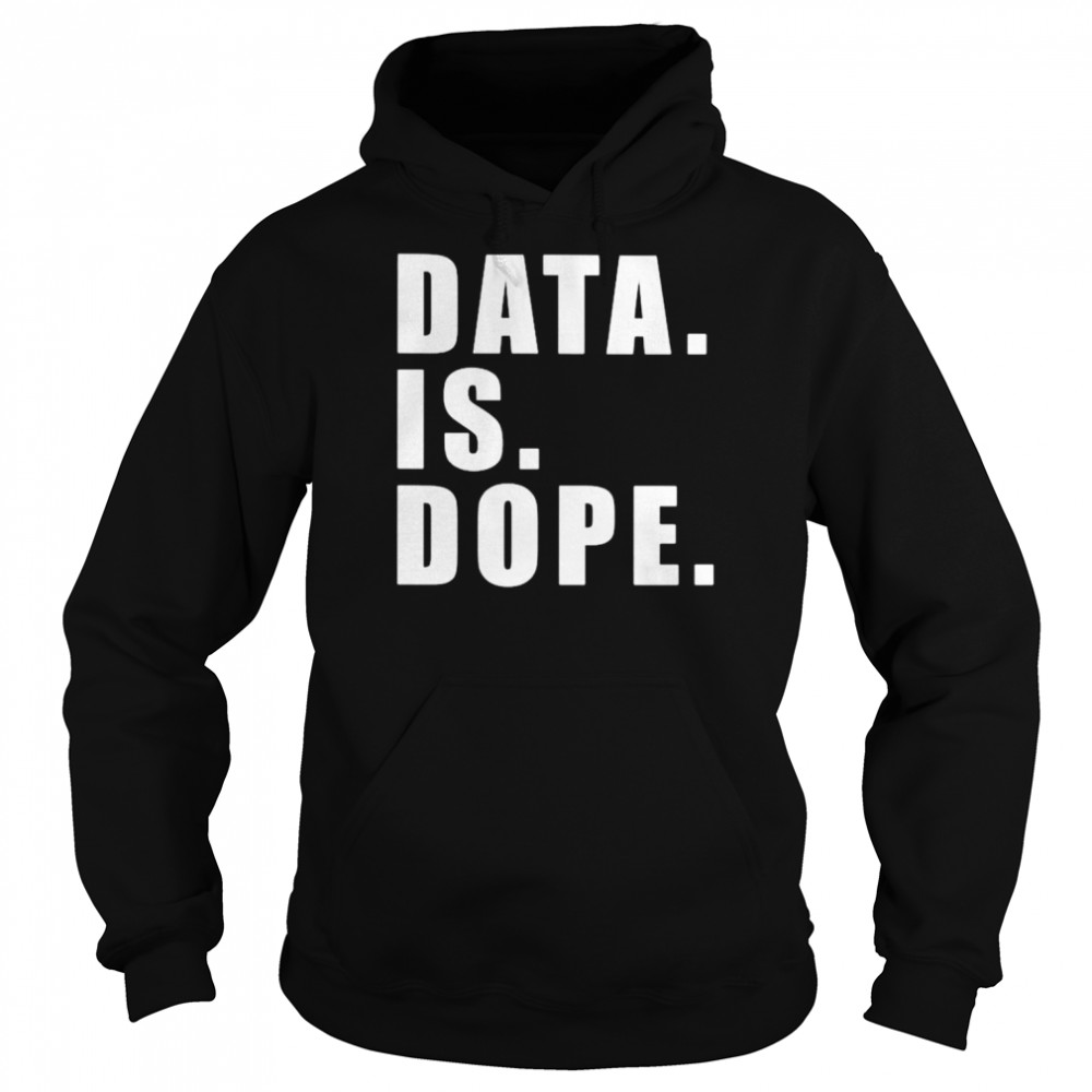 Data Is Dope  Unisex Hoodie