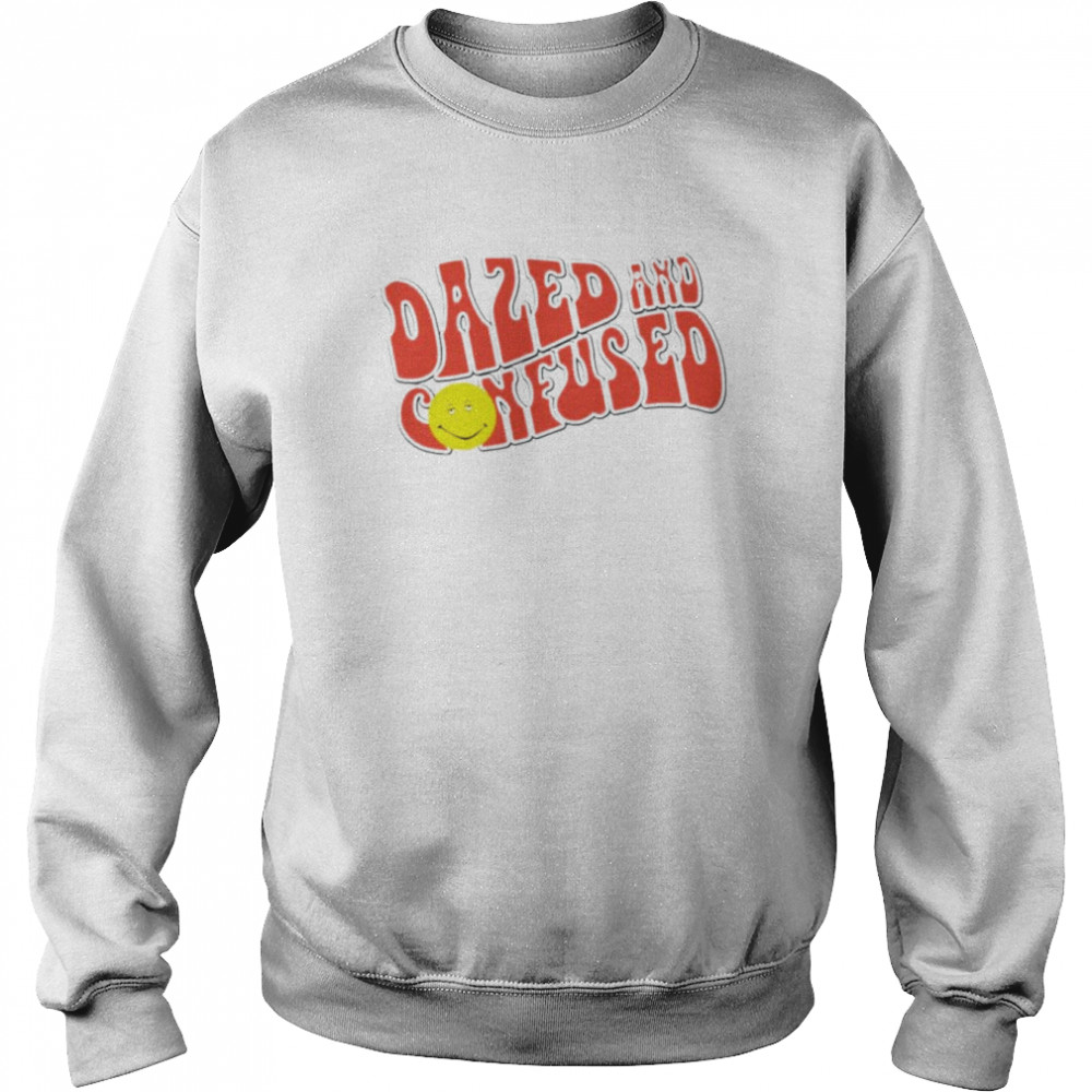 Dazed and Confused  Unisex Sweatshirt