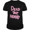 Dead But Horny Shirt Classic Men's T-shirt