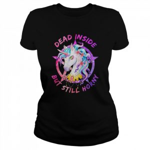 Dead Inside But Still Horny Shirt Classic Women's T-shirt