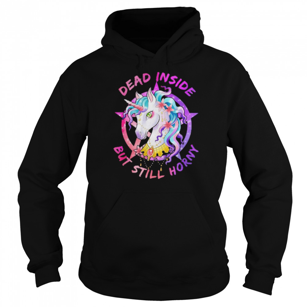 Dead Inside But Still Horny Shirt Unisex Hoodie