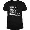 Dear America sorry about josh hawley  Classic Men's T-shirt