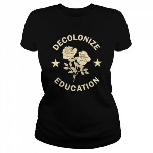 Decolonize Education Rose  Classic Women's T-shirt