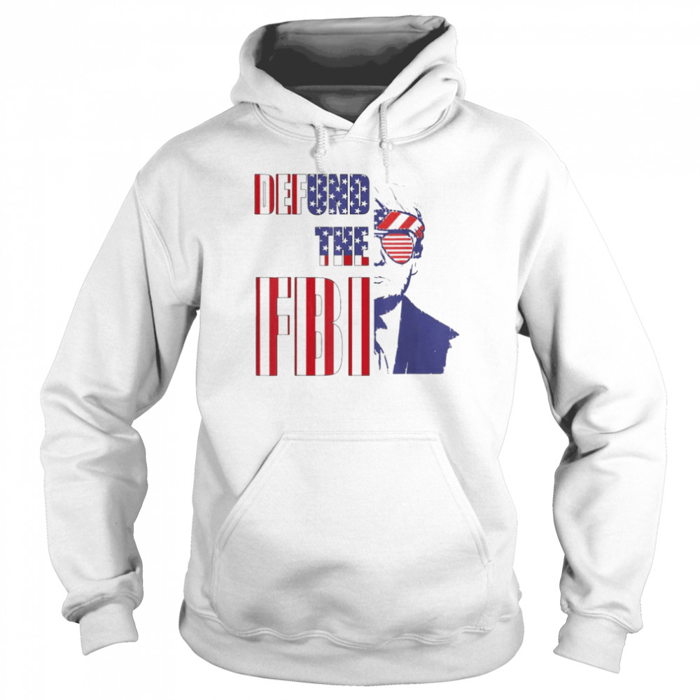 Defund The Fbi Pro Trump 2024 Anti Biden T-Shirt Unisex Hoodie