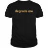 Degrade Me Shirt Classic Men's T-shirt