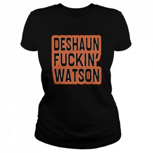 Deshaun Fuckin’ Watson Shirt Classic Women's T-shirt