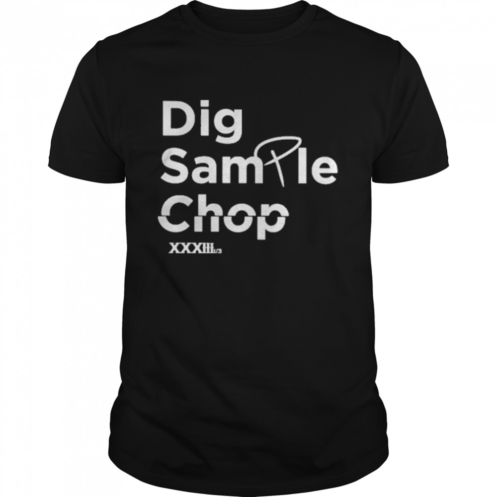 Dig Sample Chop Shirt