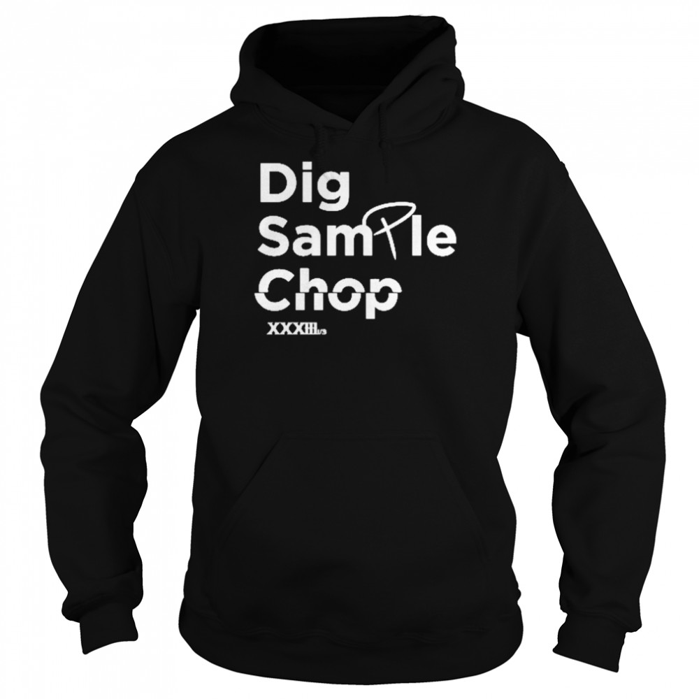 Dig Sample Chop Shirt Unisex Hoodie