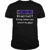 Digital every idiot can count to one  Classic Men's T-shirt