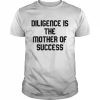 Diligence Is The Mother Of Success T- Classic Men's T-shirt