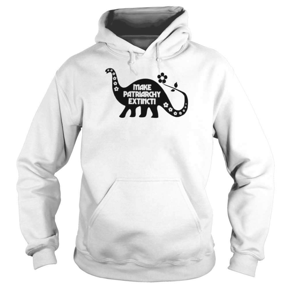 Dinosaur flower make patriarchy extinct  Unisex Hoodie