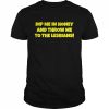 Dip me in honey and throw me to the lesbians  Classic Men's T-shirt